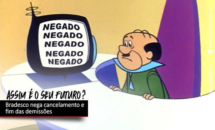 BRADESCO NEGA CANCELAMENTO E FIM DAS DEMISSÕES img