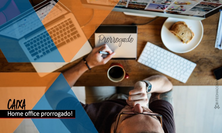 CAIXA ATENDE REIVINDICAÇÃO E PRORROGA HOME OFFICE img