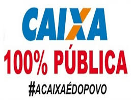 A LUTA PELA CAIXA 100% PÚBLICA GANHA AINDA MAIS IMPORTÂNCIA img
